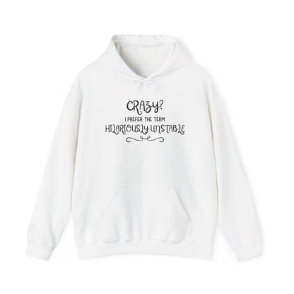 Crazy? I Prefer the Term Hilariously Unstable Heavy Blend™ Hooded Sweatshirt