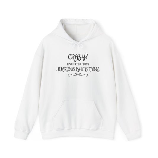 Crazy? I Prefer the Term Hilariously Unstable Heavy Blend™ Hooded Sweatshirt