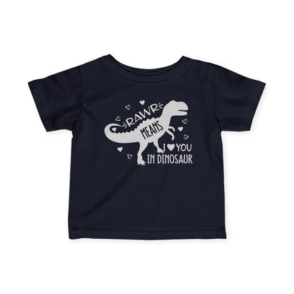 Rawr Means I Love You in Dinosaur Infant Soft T-Shirt