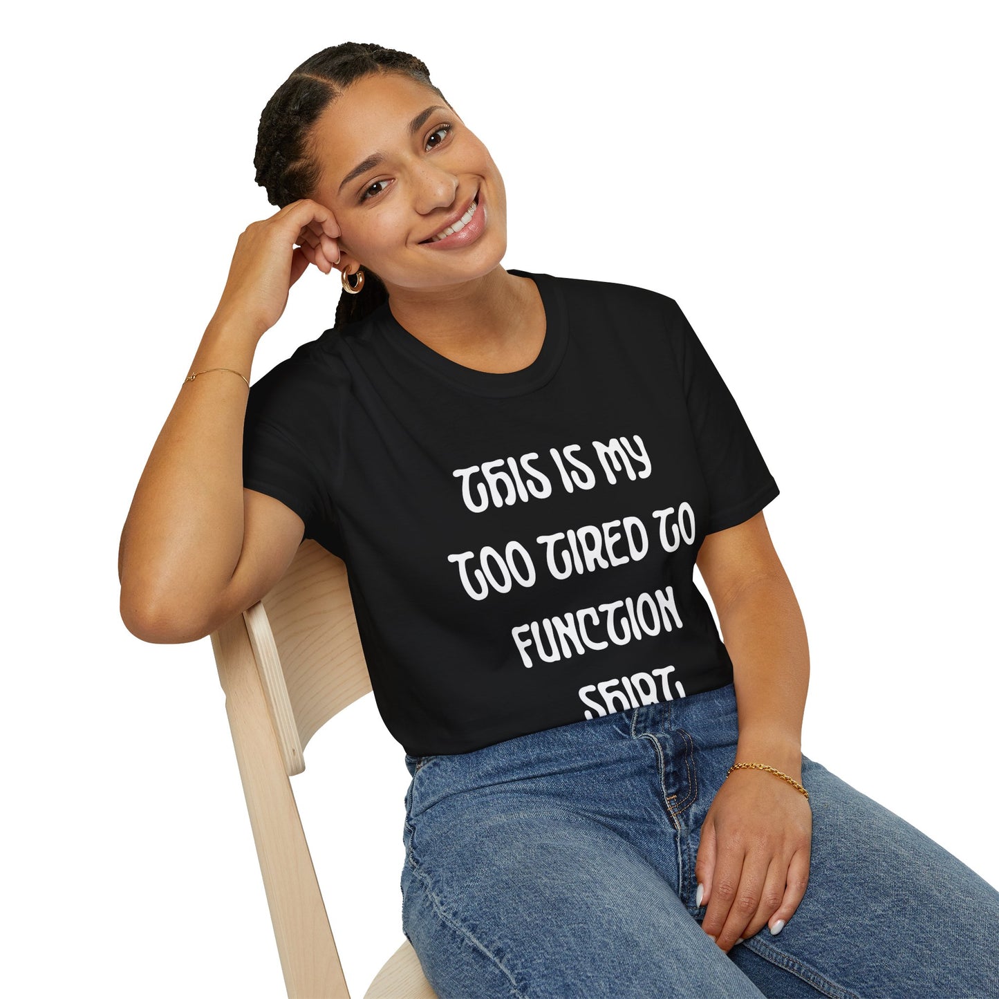 This is My Too Tired To Function Shirt T-shirt