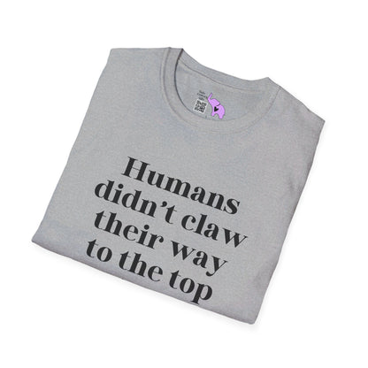 Humans Didn't Claw Their Way To The Top of The Food Chain To Eat Salad T-shirt