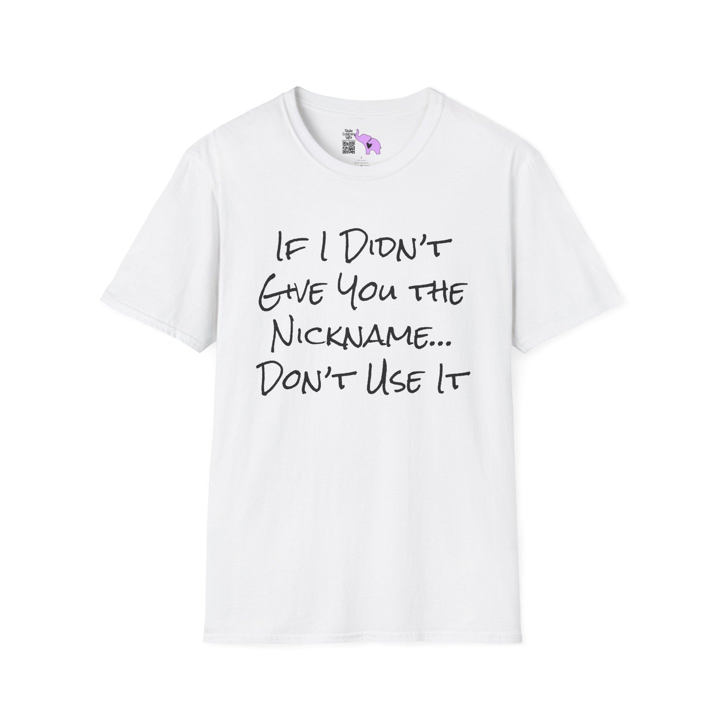 If I Didn't Give You The Nickname... Don't Use It Adult T-shirt