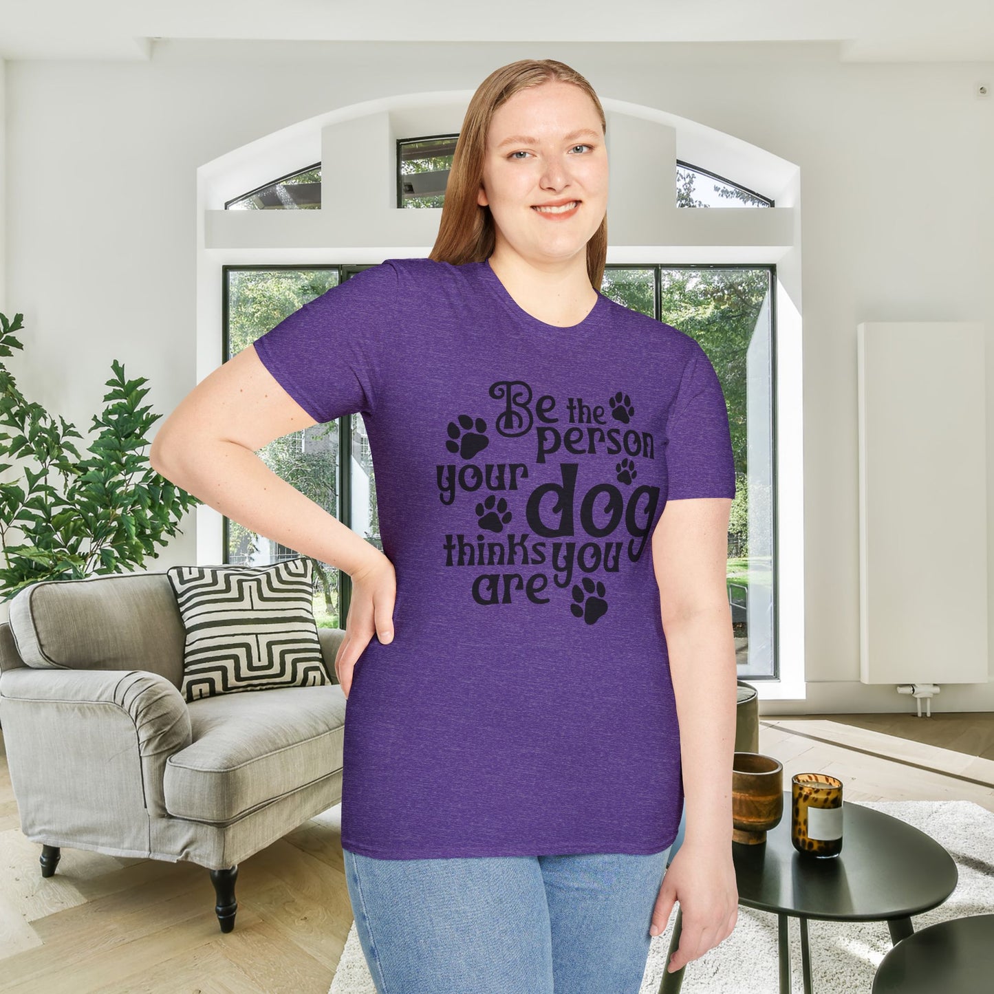Be The Person Your Dog Thinks You Are Adult T-shirt
