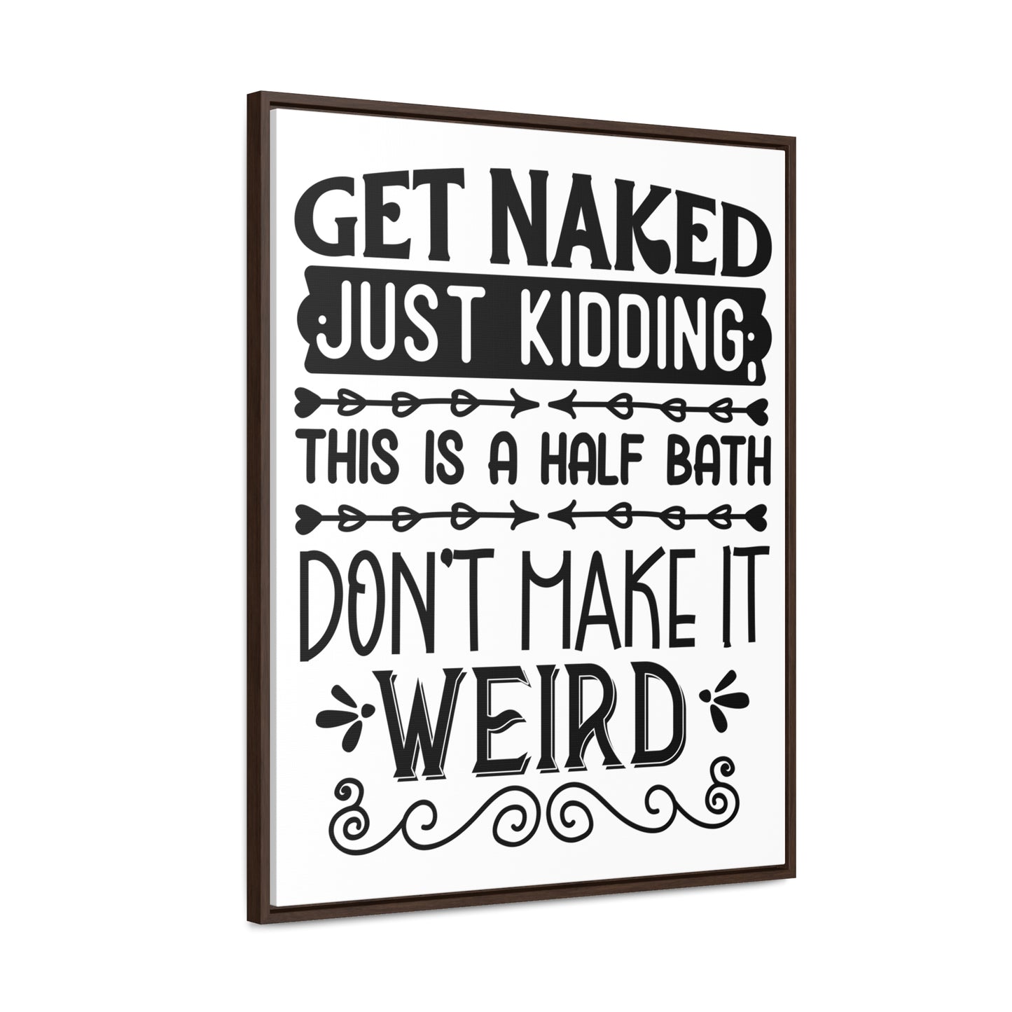 Get Naked Just Kidding Canvas Wraps, Vertical Frame