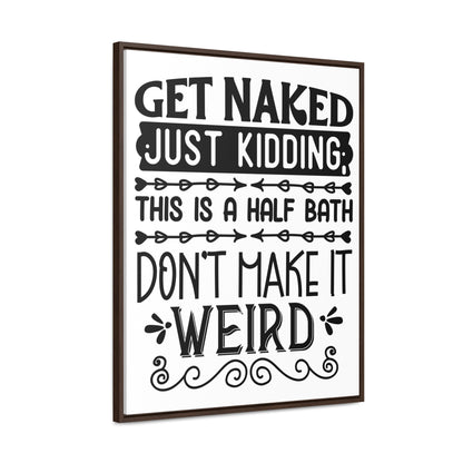 Get Naked Just Kidding Canvas Wraps, Vertical Frame