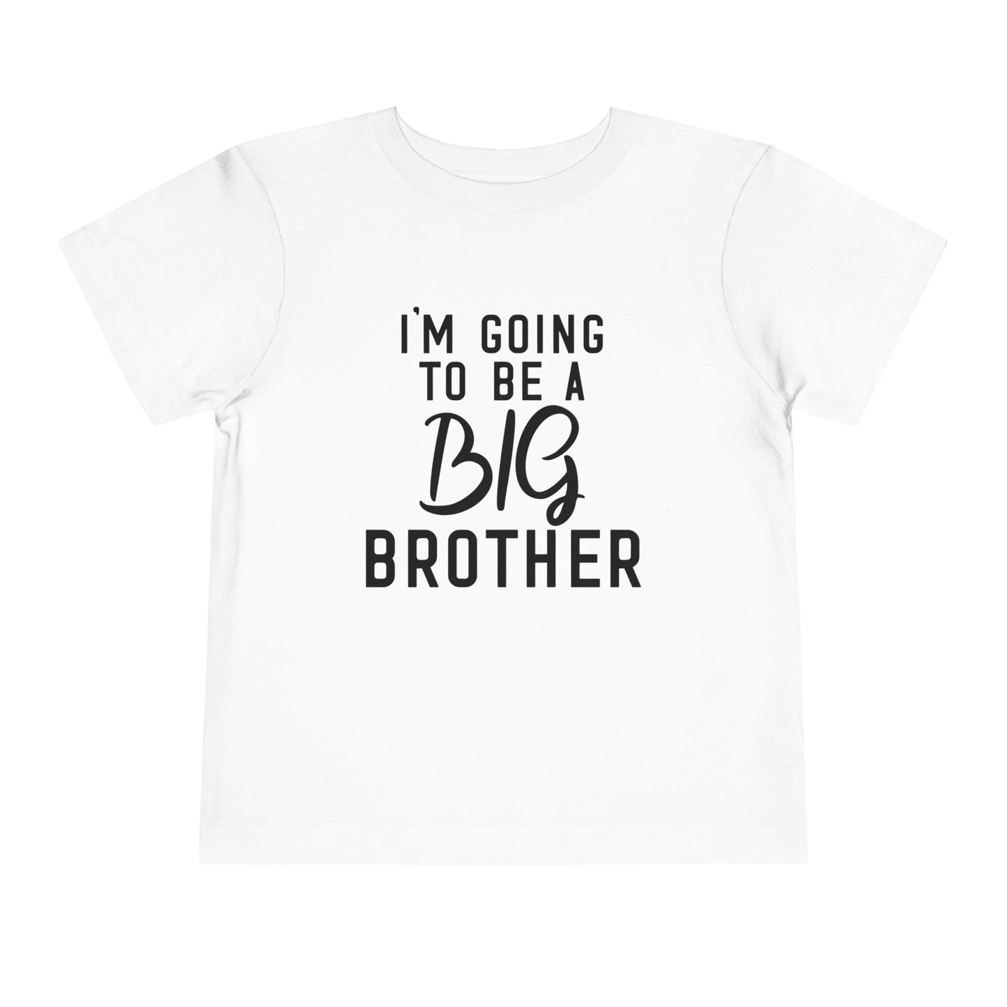I'm Going To Be A Big Brother (Script) Toddler Tee
