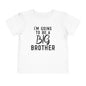 I'm Going To Be A Big Brother (Script) Toddler Tee