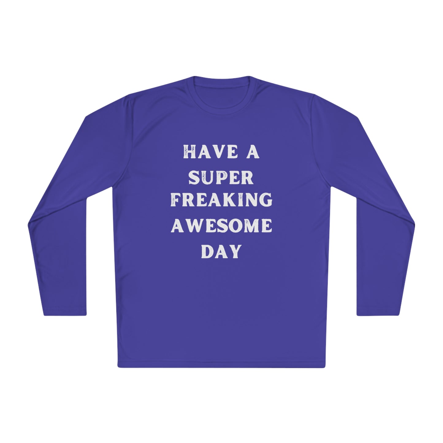 Have A Super Freaking Awesome Day Lightweight Long Sleeve Tee