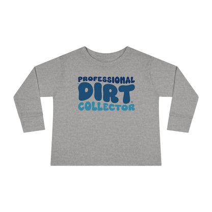 Professional Dirt Collector Toddler Long Sleeve Tee