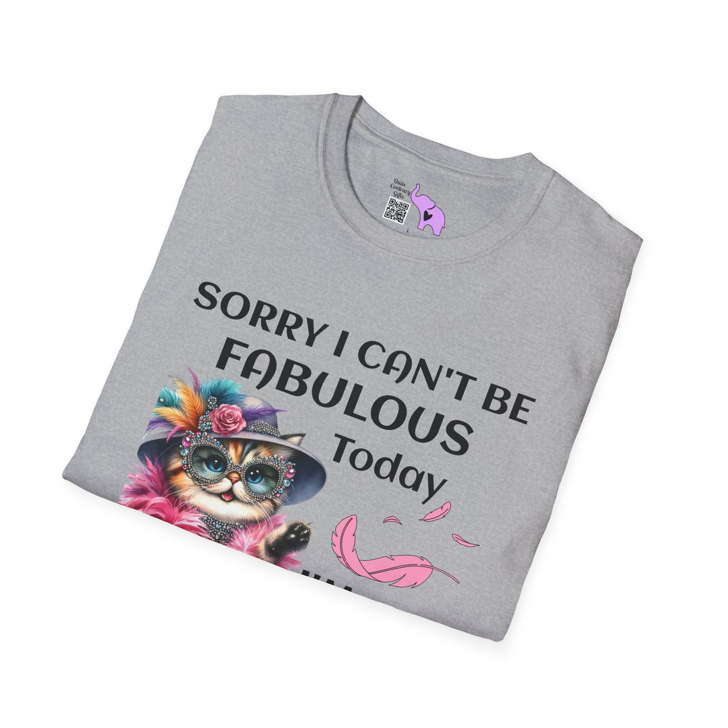 Sorry I Can't Be Fabulous Today... Adult T-shirt