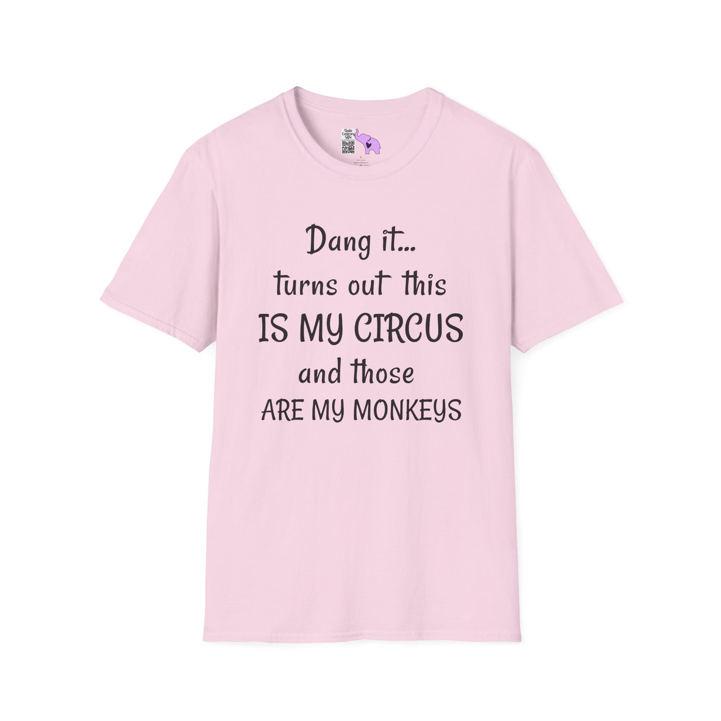 Dang it... Turns Out This Is My Circus and Those Are My Monkeys Adult T-shirt