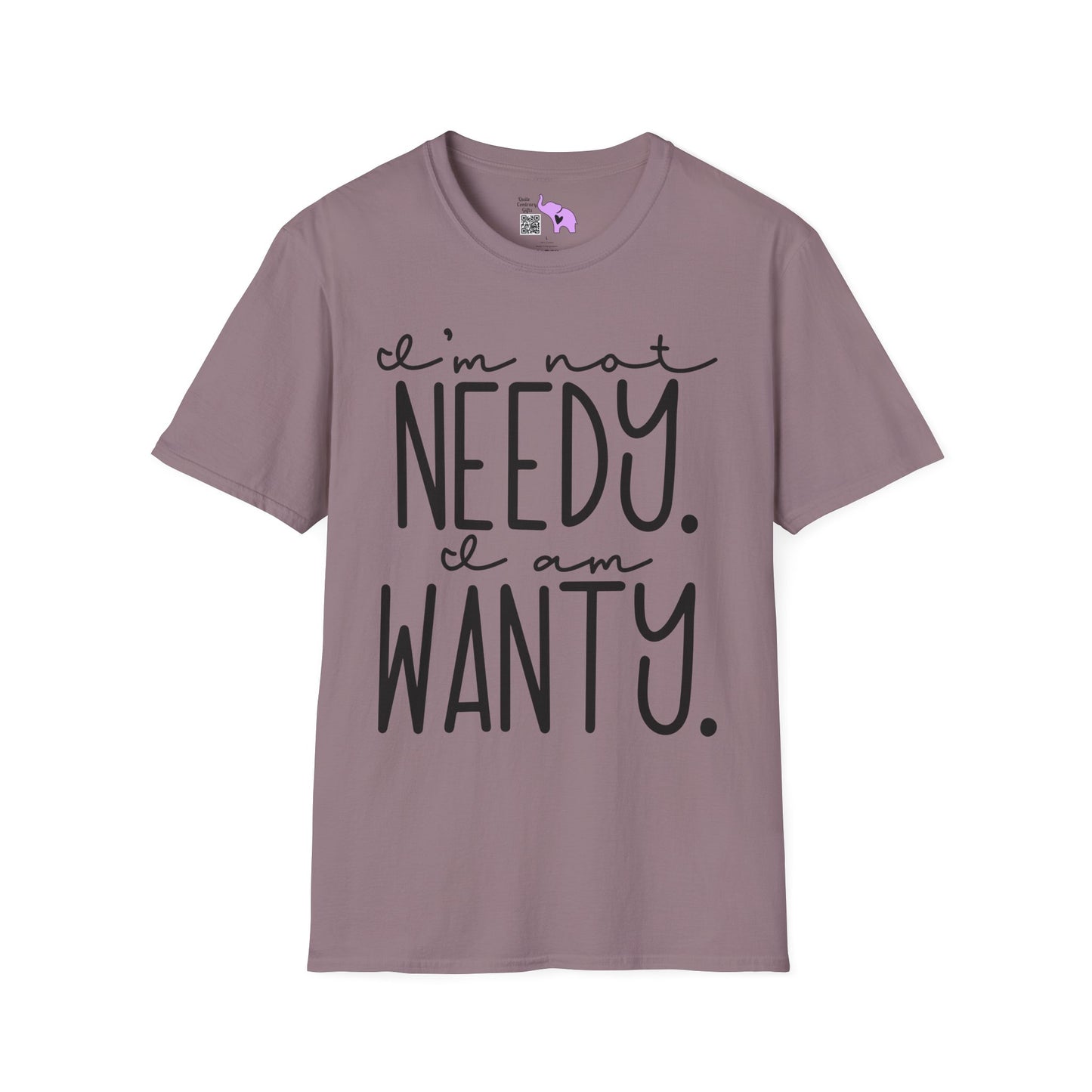 I'm Not Needy I Am Wanty Adult T-shirt