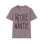 I'm Not Needy I Am Wanty Adult T-shirt
