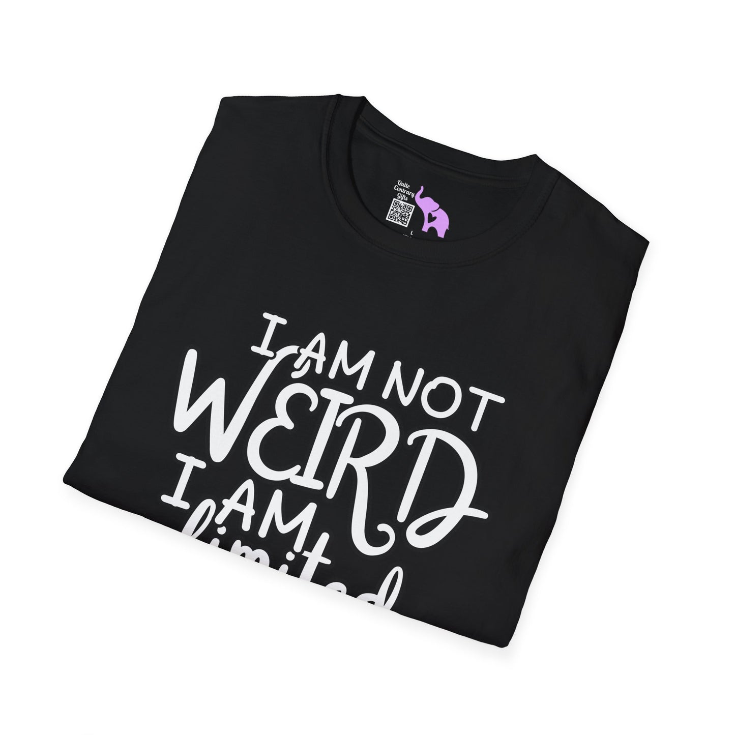 I Am Not Weird I Am Limited Edition Adult T-shirt
