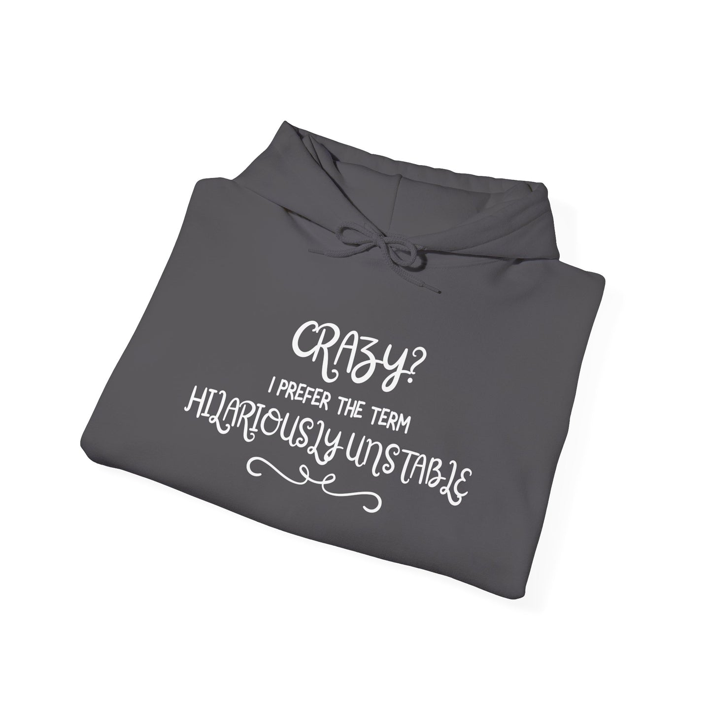 Crazy? I Prefer the Term Hilariously Unstable Heavy Blend™ Hooded Sweatshirt