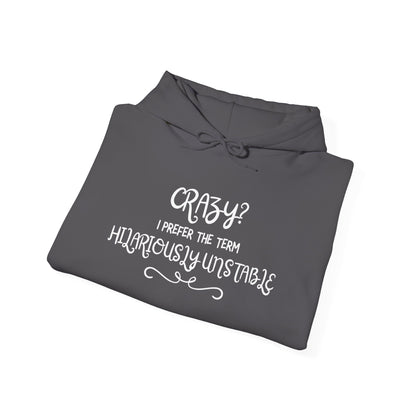 Crazy? I Prefer the Term Hilariously Unstable Heavy Blend™ Hooded Sweatshirt