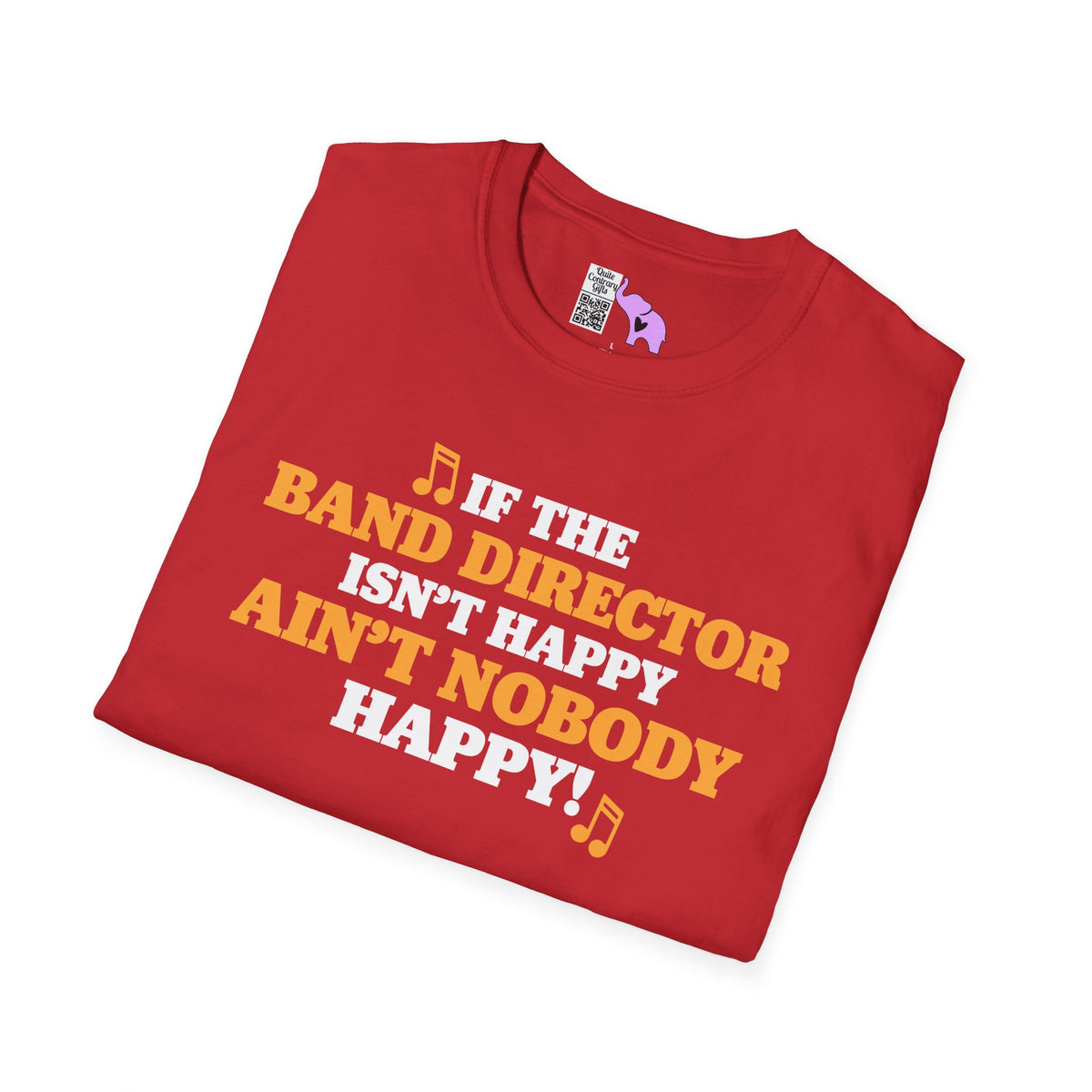 If The Band Director Isn't Happy Ain't Nobody Happy Adult T-shirt