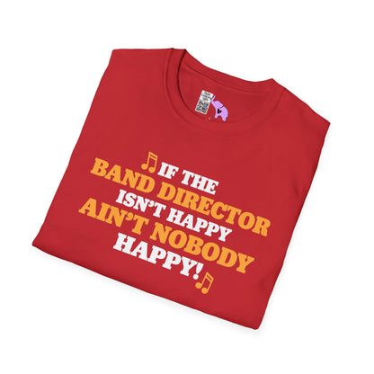 If The Band Director Isn't Happy Ain't Nobody Happy Adult T-shirt