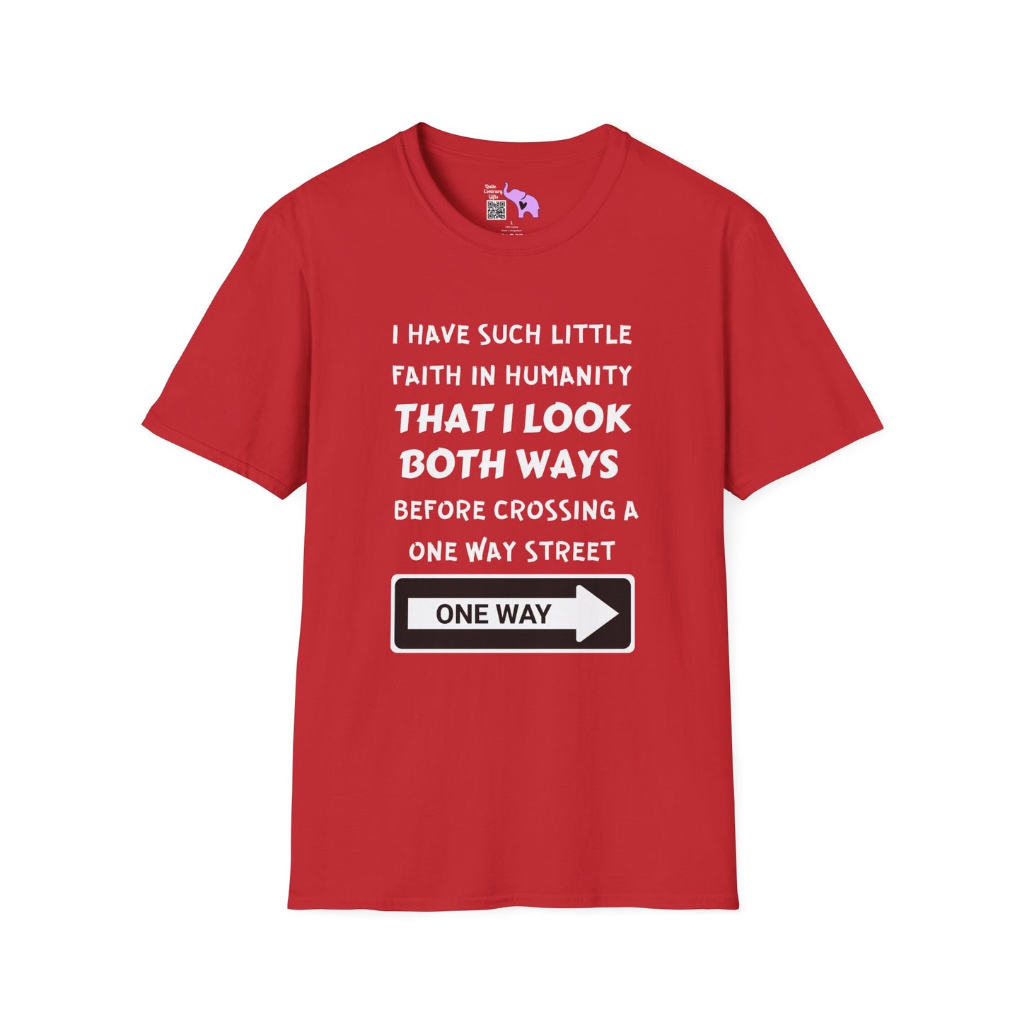 I Have Such Little Faith In Humanity That I Look Both Ways When... Adult T-shirt