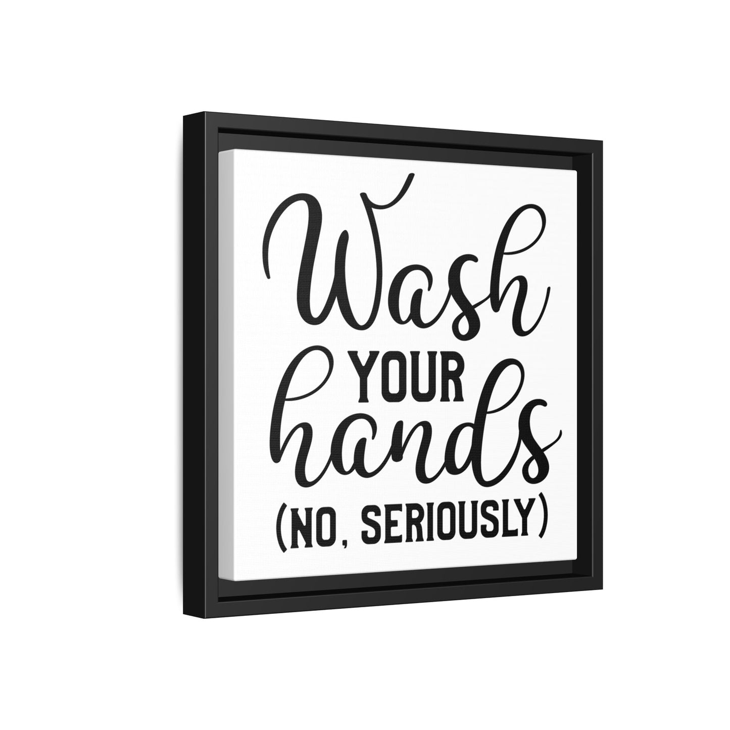 Wash Your Hands (No Seriously) Canvas Bathroom Art