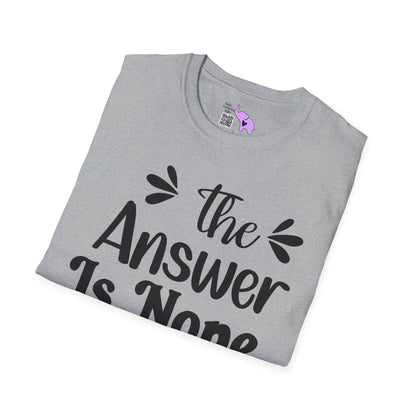 The Answer is Nope Adult T-shirt