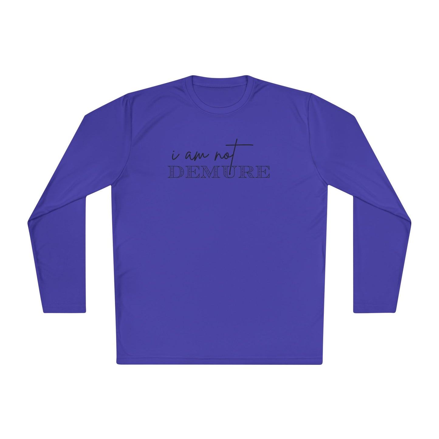 I Am Not Demure 2 Adult Long Sleeve Tee