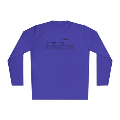 I Am Not Demure 2 Adult Long Sleeve Tee