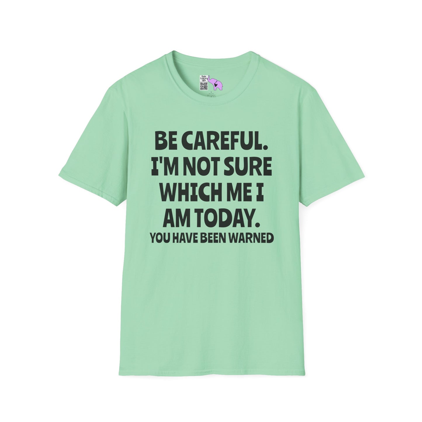 Be Careful. I'm Not Sure Which Me I Am Today. You Have Been Warned Adult T-shirt