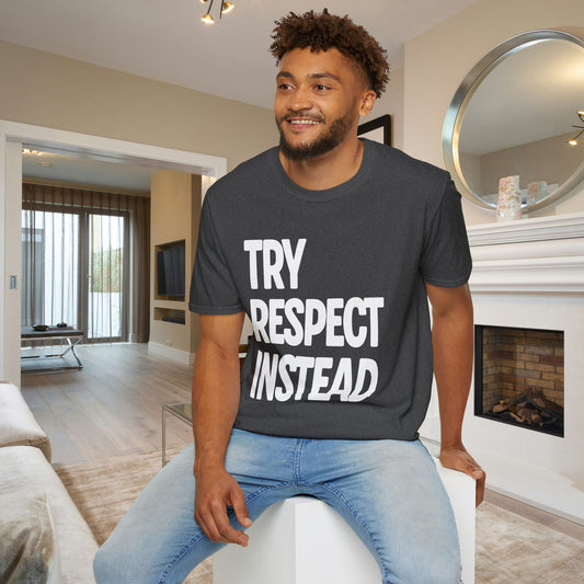 Try Respect Instead Adult T-shirt