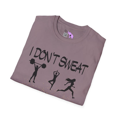 I Don't Sweat I Shine Adult T-shirt