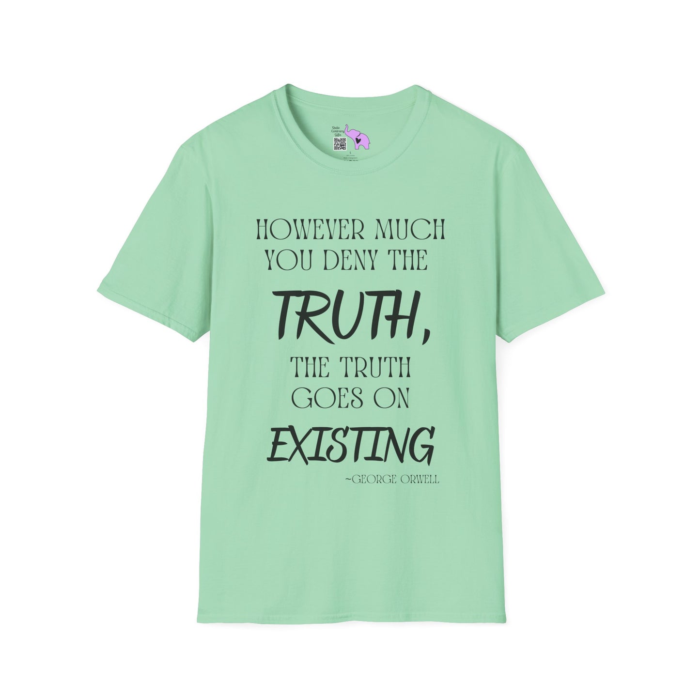 However Much You Deny The Truth, the Truth Goes On Existing Adult T-shirt
