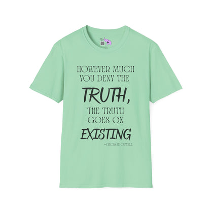 However Much You Deny The Truth, the Truth Goes On Existing Adult T-shirt