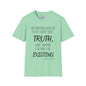 However Much You Deny The Truth, the Truth Goes On Existing Adult T-shirt