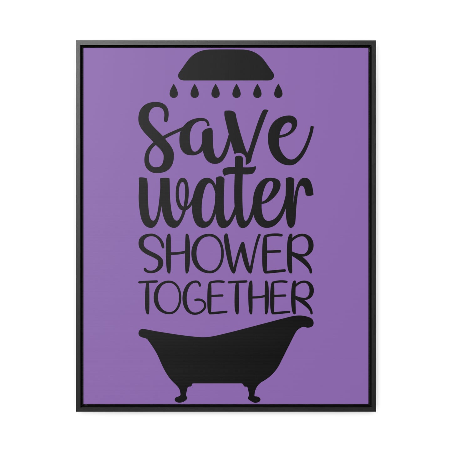 Save Water, Shower Together Canvas Wraps, Vertical Frame