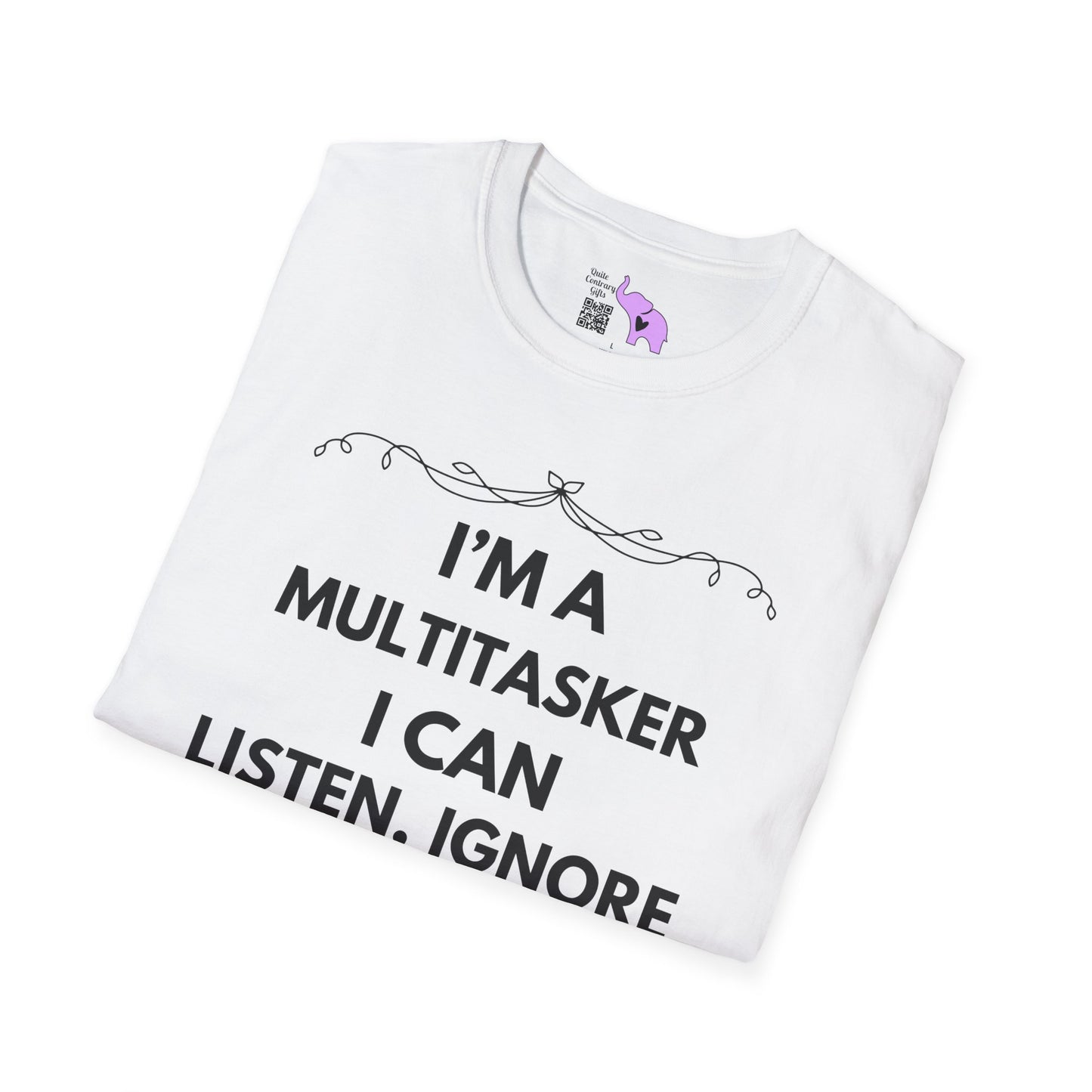 I'm A Multitasker I Can Listen, Ignore, and Forget All At The Same Time! Adult T-shirt