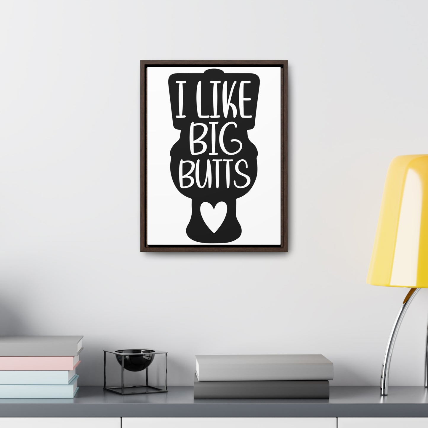 I Like Big Butts (Toilet) Canvas Wraps, Vertical Frame