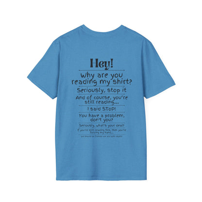 Hey! Stop Reading My Shirt! Adult T-shirt