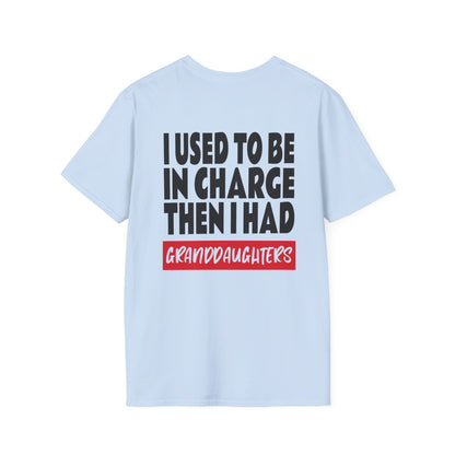 I Used To Be In Charge Then I Had Granddaughters Adult T-shirt