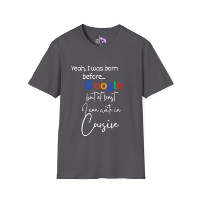 I Was Born Before Google But At Least I Can Write In Cursive Adult T-shirt