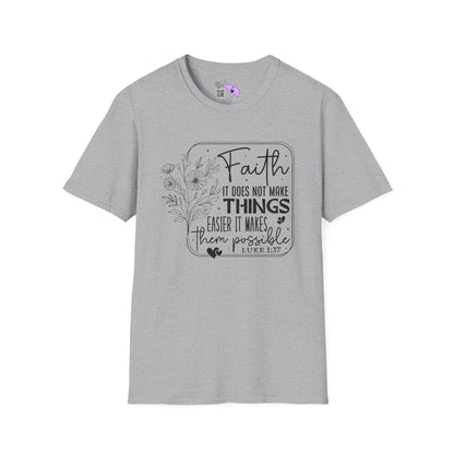 Faith It Does Not Make Things Easier It Makes Them Possible Adult T-shirt