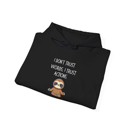 I Don't Trust Words I Trust Actions Sloth Heavy Blend™ Hooded Sweatshirt