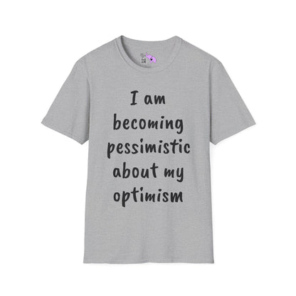 I am Becoming Pessimistic About my Optimism Adult T-shirt