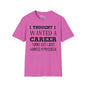 I Thought I Wanted A Career Turns Out I Just Wanted A Paycheck Adult T-shirt