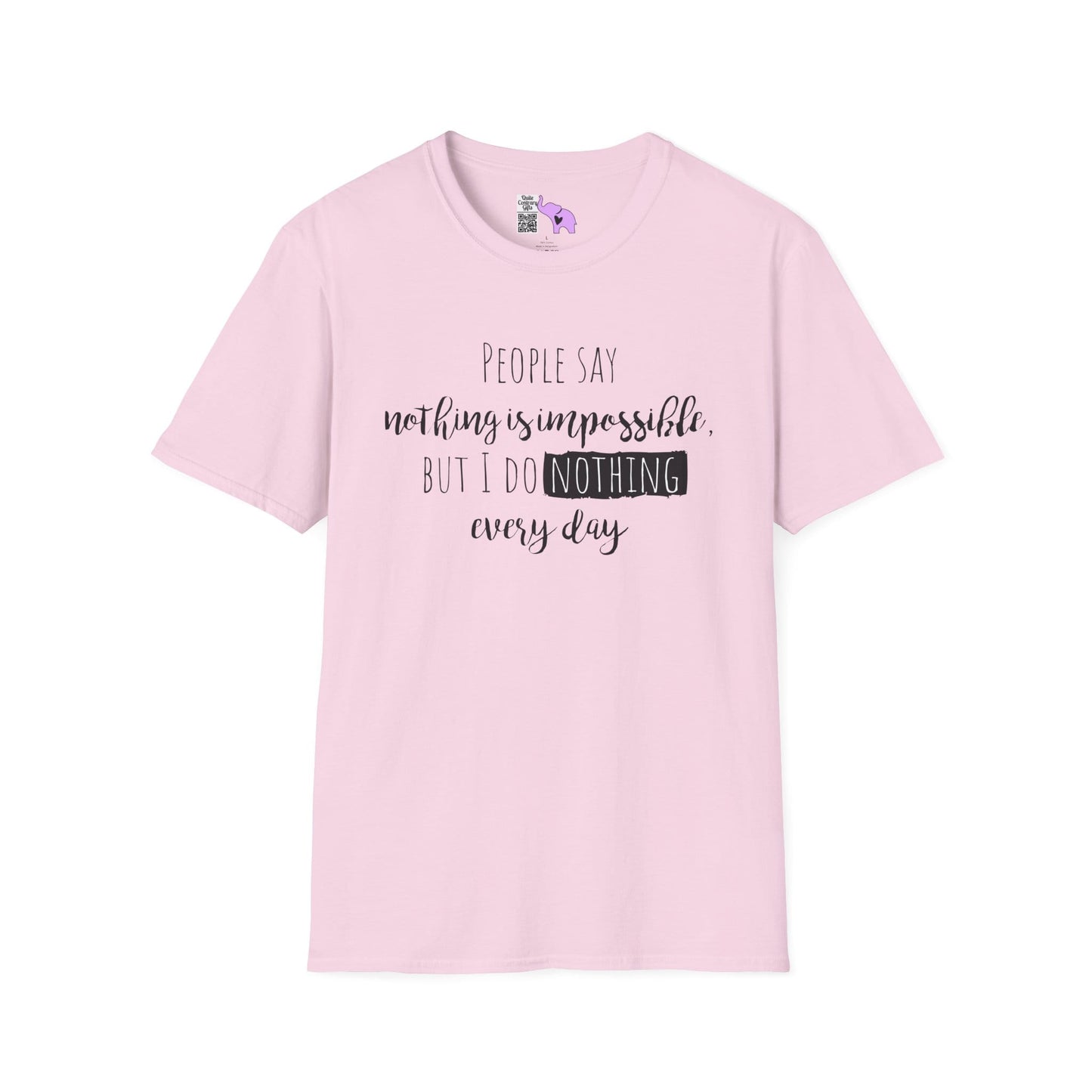 People Say Nothing Is Impossible But I Do Nothing Every Day Adult T-shirt