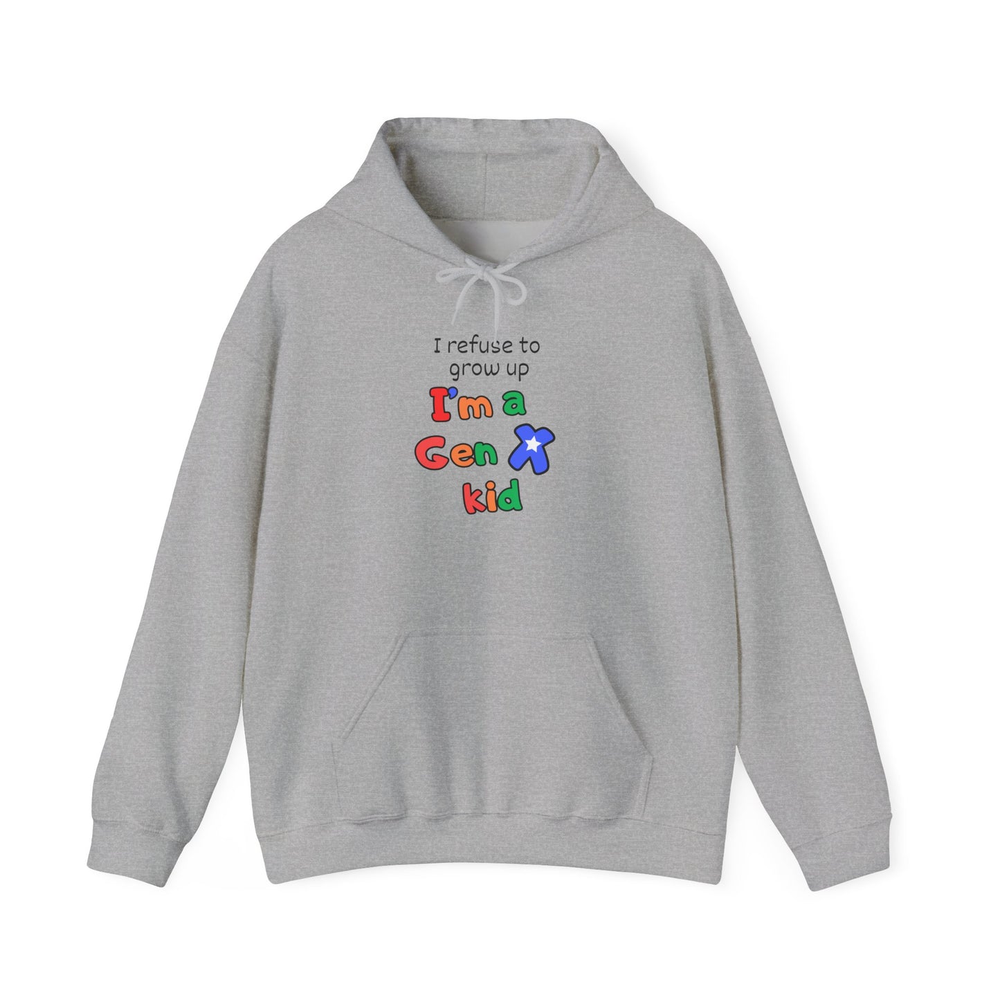 I Refuse To Grow Up I'm A GenX Kid Adult Hoodie