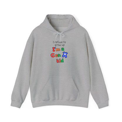 I Refuse To Grow Up I'm A GenX Kid Adult Hoodie