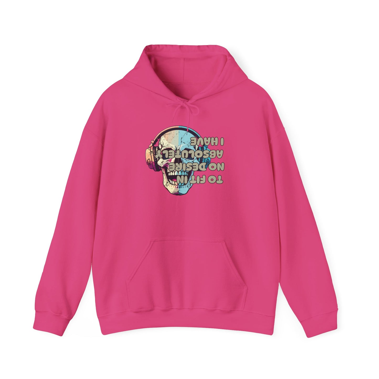 I Have Absolutely No Desire To Fit In Adult Heavy Blend™ Hoodie