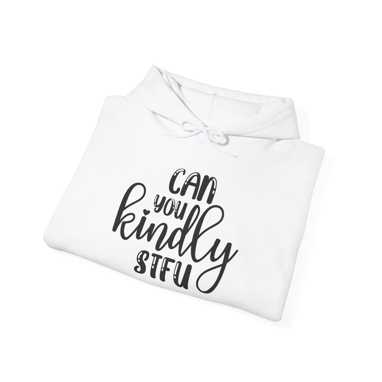 Can You Kindly STFU Heavy Blend™ Hooded Sweatshirt