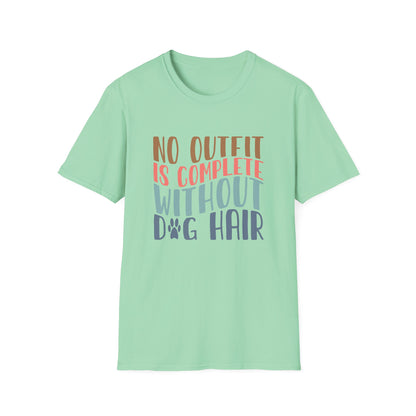 No Outfit is Complete Without Dog Hair Adult T-shirt