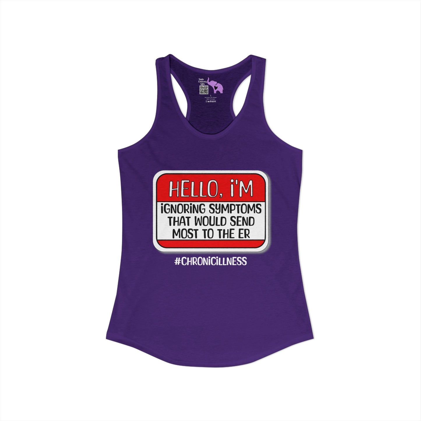 Hello, I'm Ignoring Symptoms That Would Send Most To The ER Women's Ideal Racerback Tank